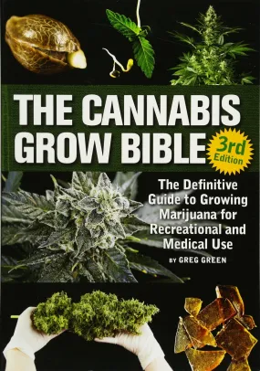 Book - The Cannabis Grow Bible: The Definitive Guide to Growing Marijuana for Recreational and Medicinal Use