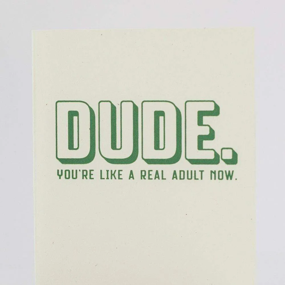 DUDE you're like a real adult now! funny card for friend