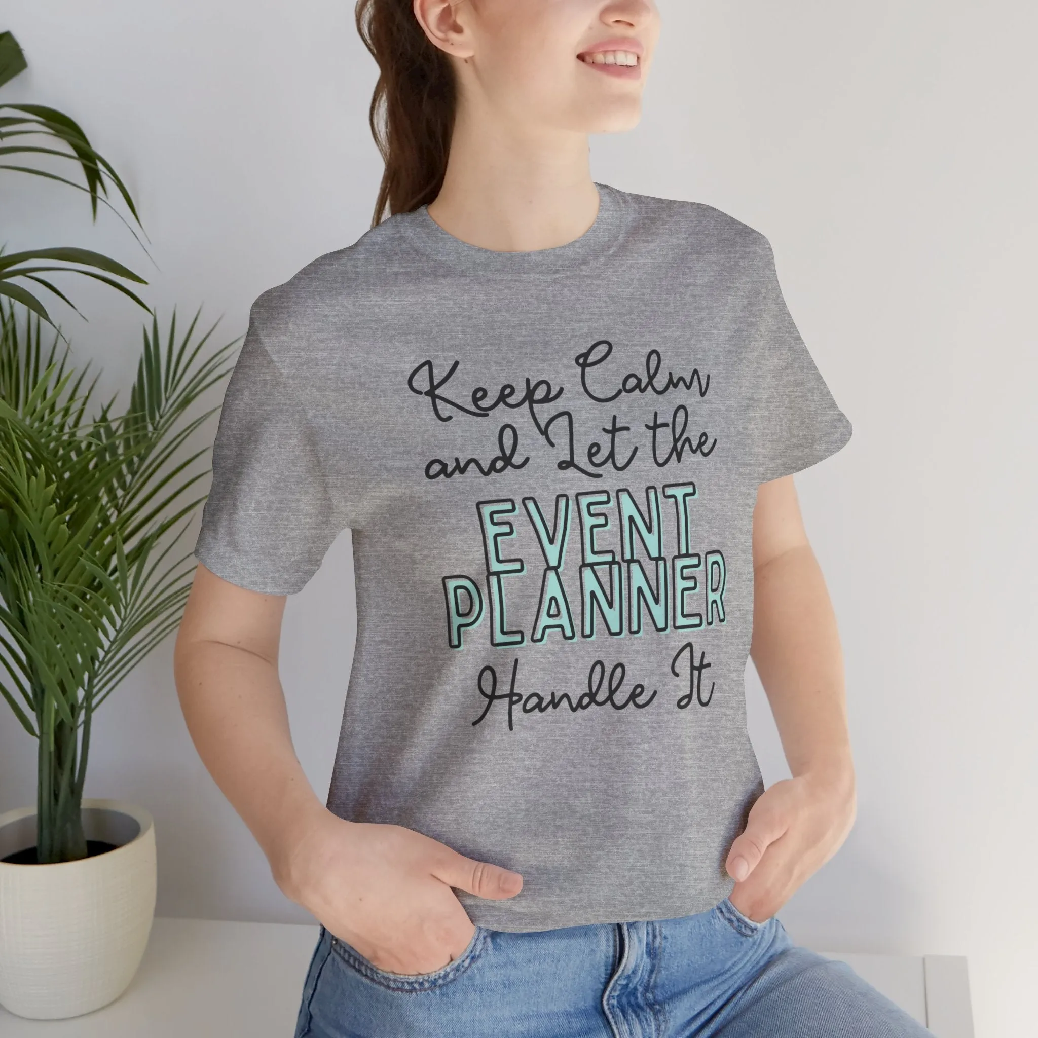 Keep Calm and let the Event Planner handle It - Jersey Short Sleeve Tee