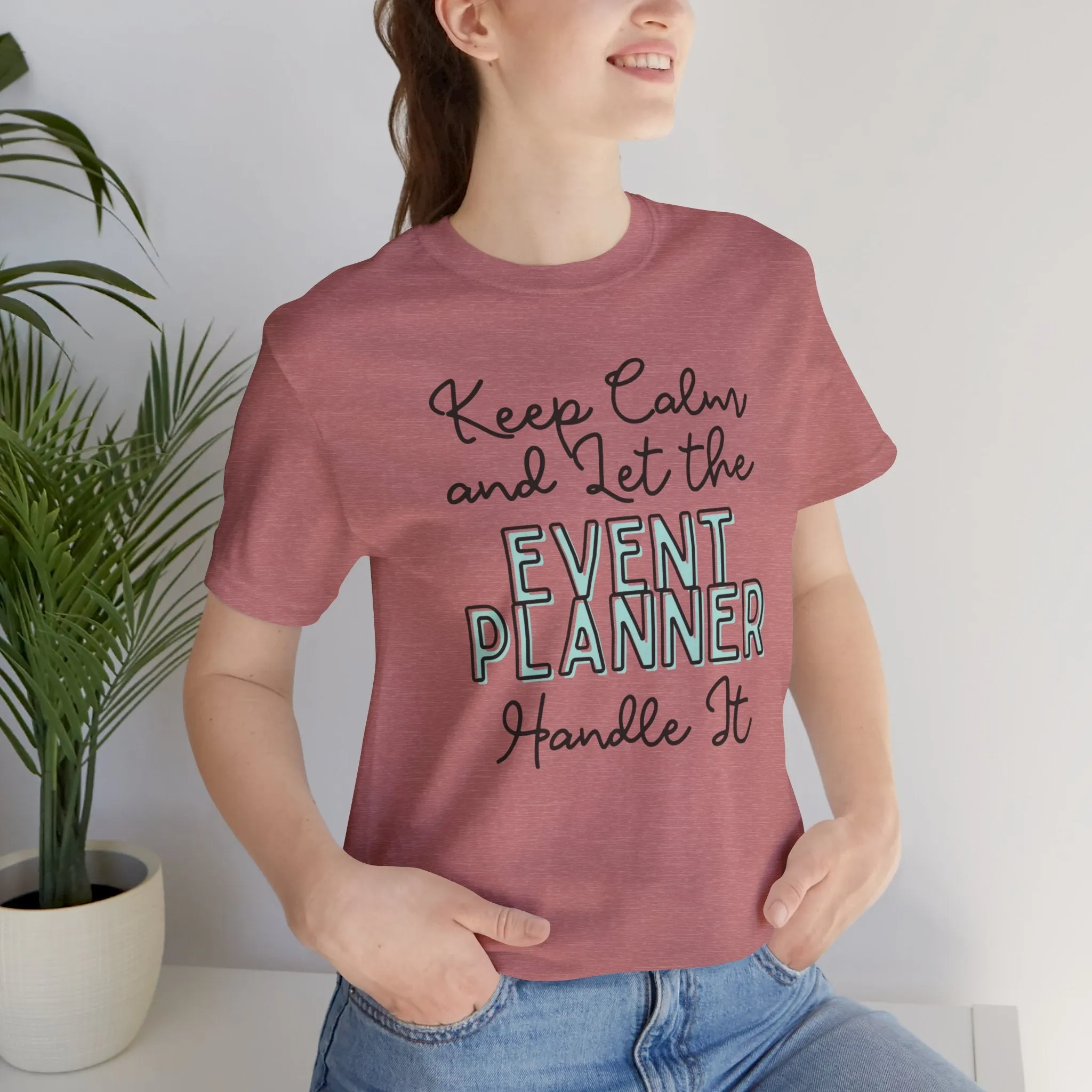 Keep Calm and let the Event Planner handle It - Jersey Short Sleeve Tee