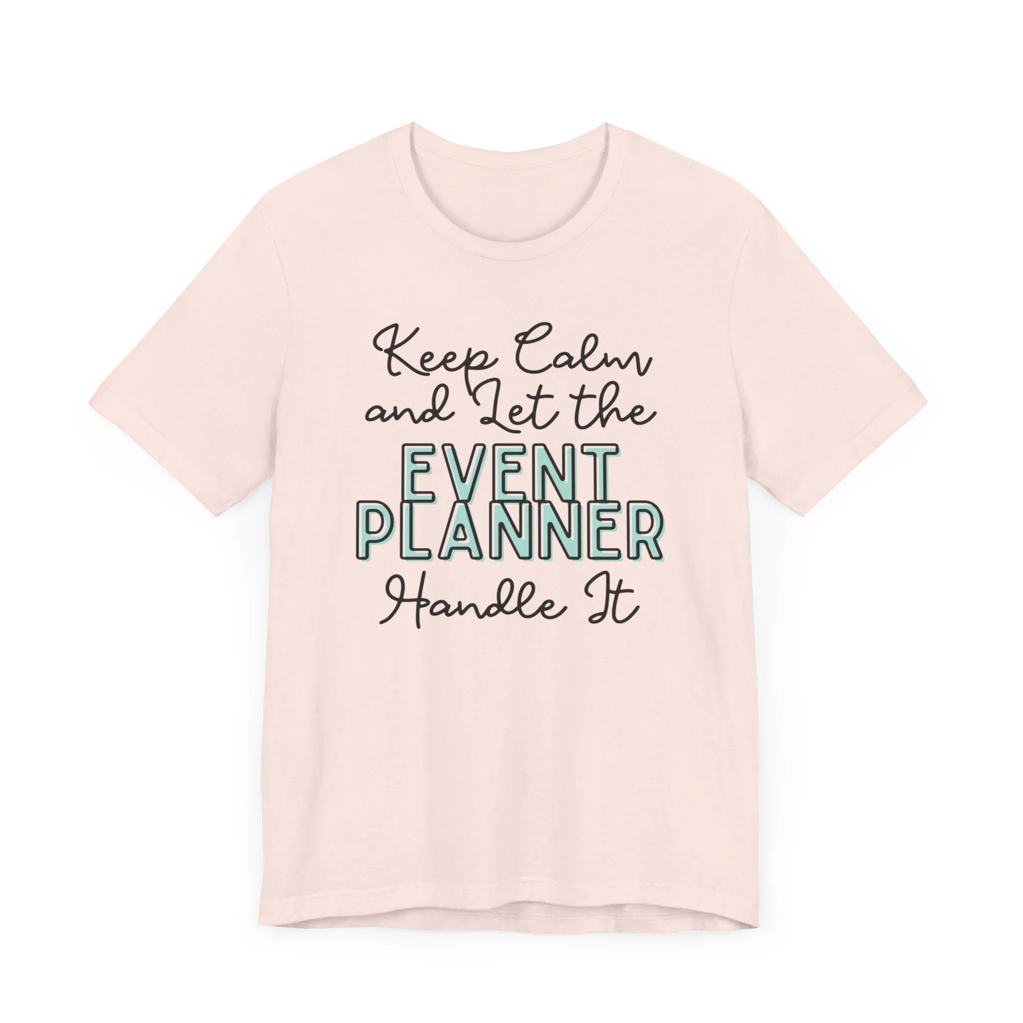 Keep Calm and let the Event Planner handle It - Jersey Short Sleeve Tee