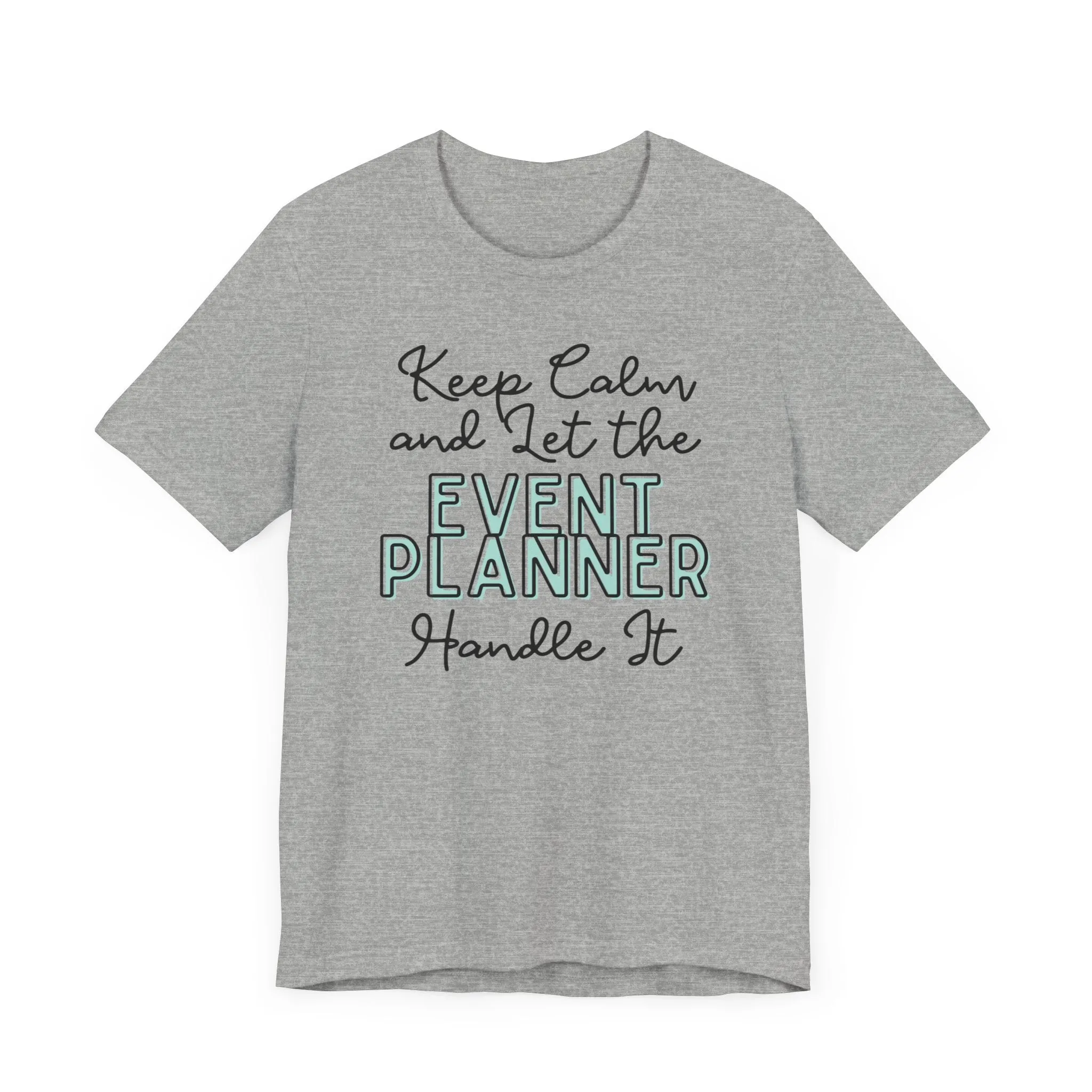 Keep Calm and let the Event Planner handle It - Jersey Short Sleeve Tee