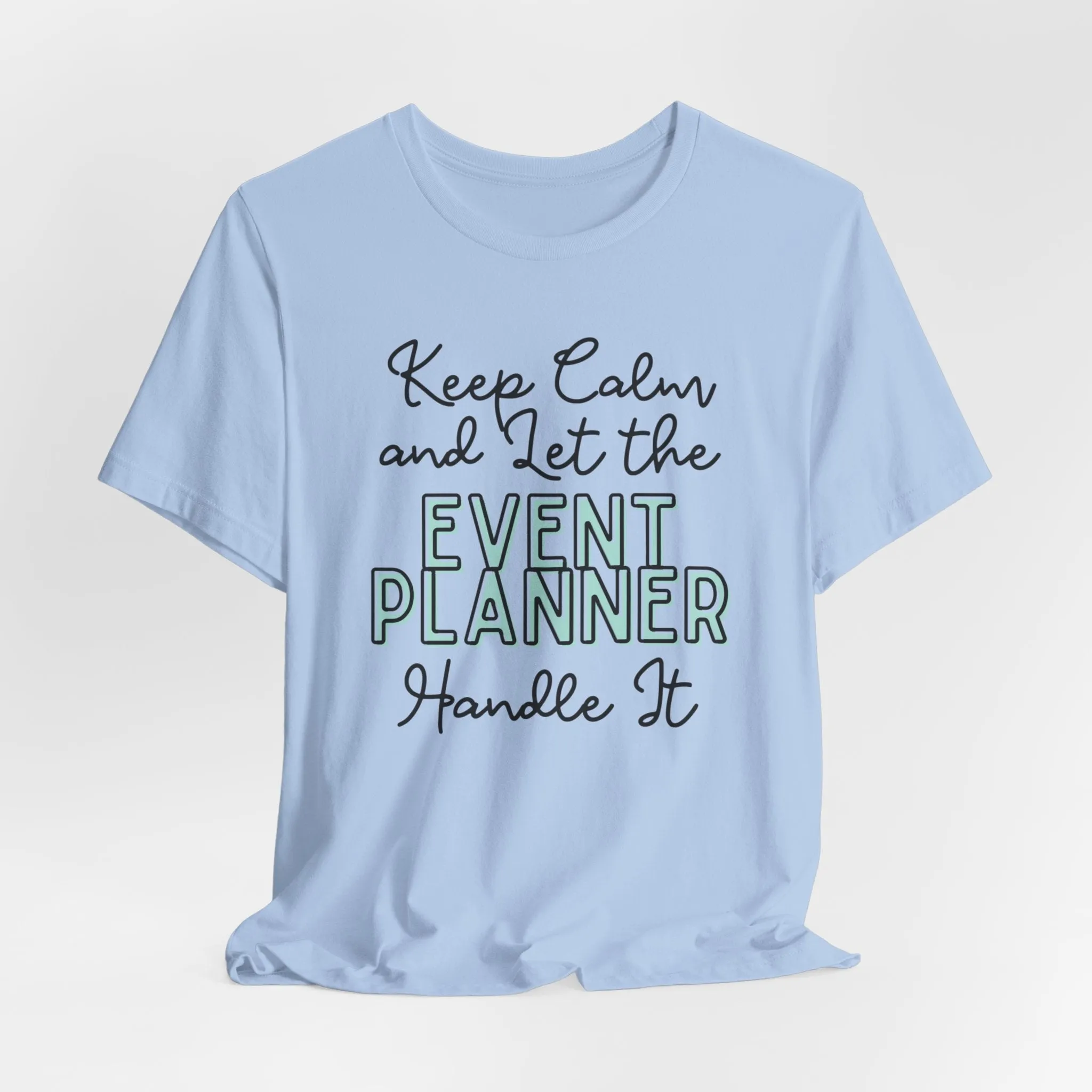 Keep Calm and let the Event Planner handle It - Jersey Short Sleeve Tee