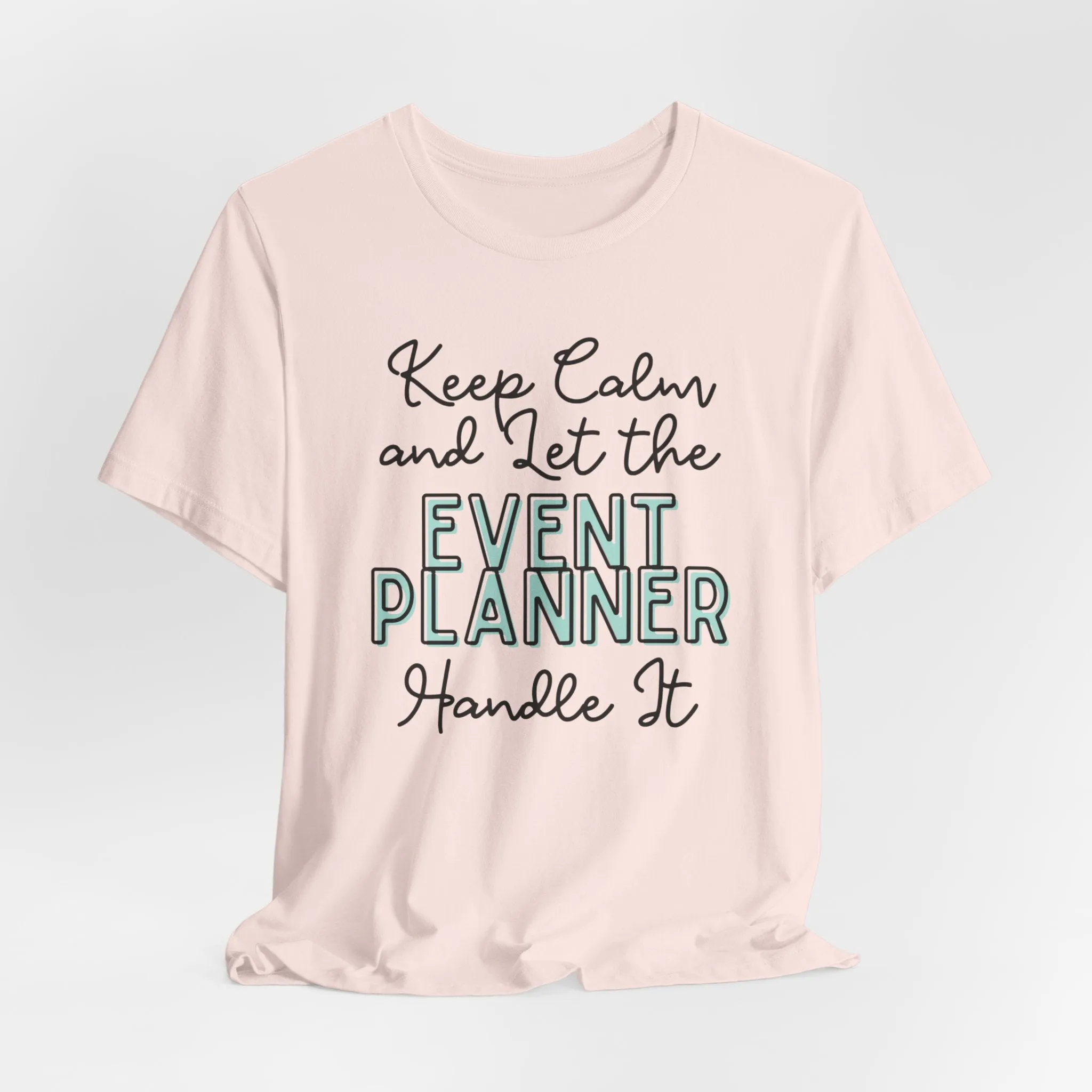 Keep Calm and let the Event Planner handle It - Jersey Short Sleeve Tee