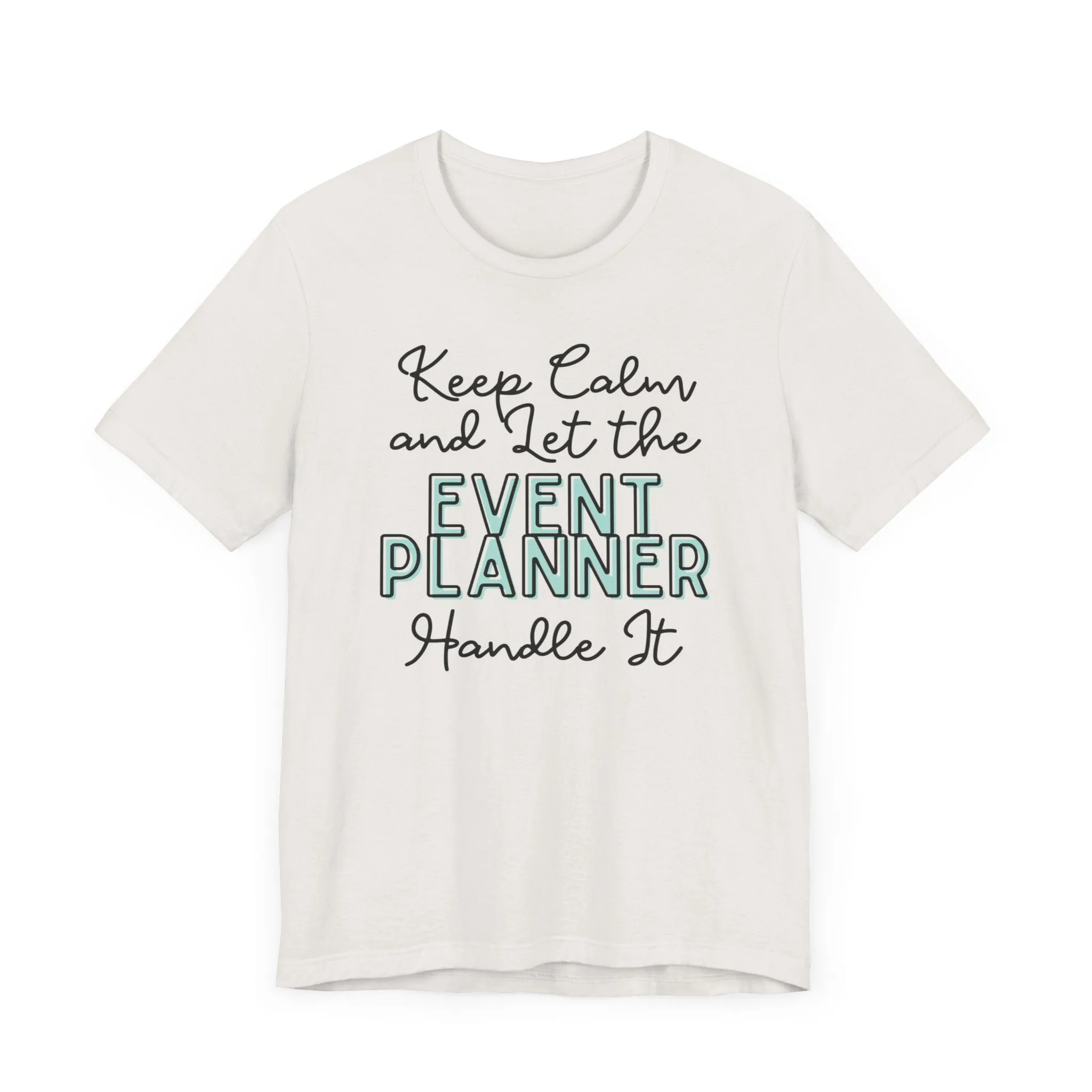 Keep Calm and let the Event Planner handle It - Jersey Short Sleeve Tee