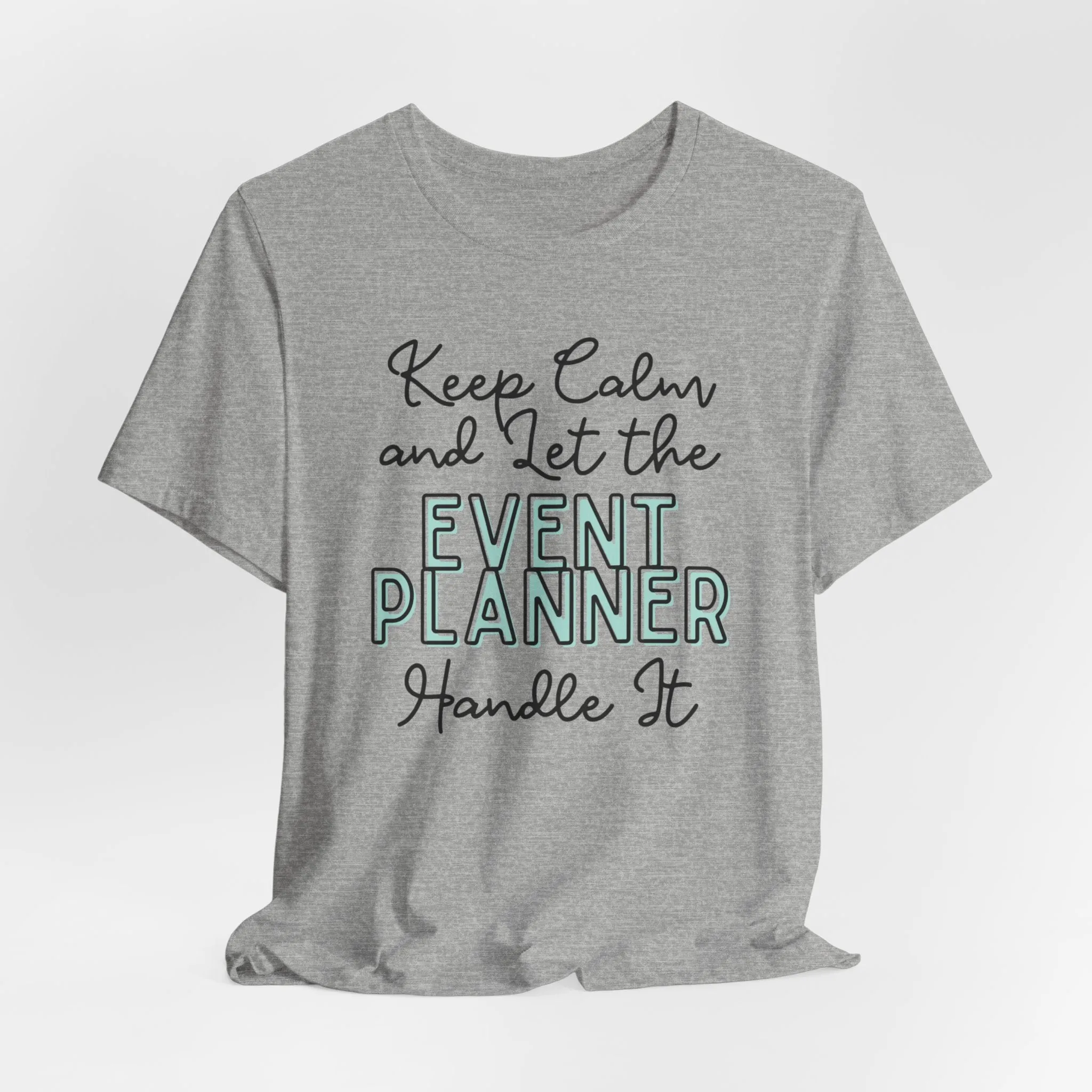 Keep Calm and let the Event Planner handle It - Jersey Short Sleeve Tee