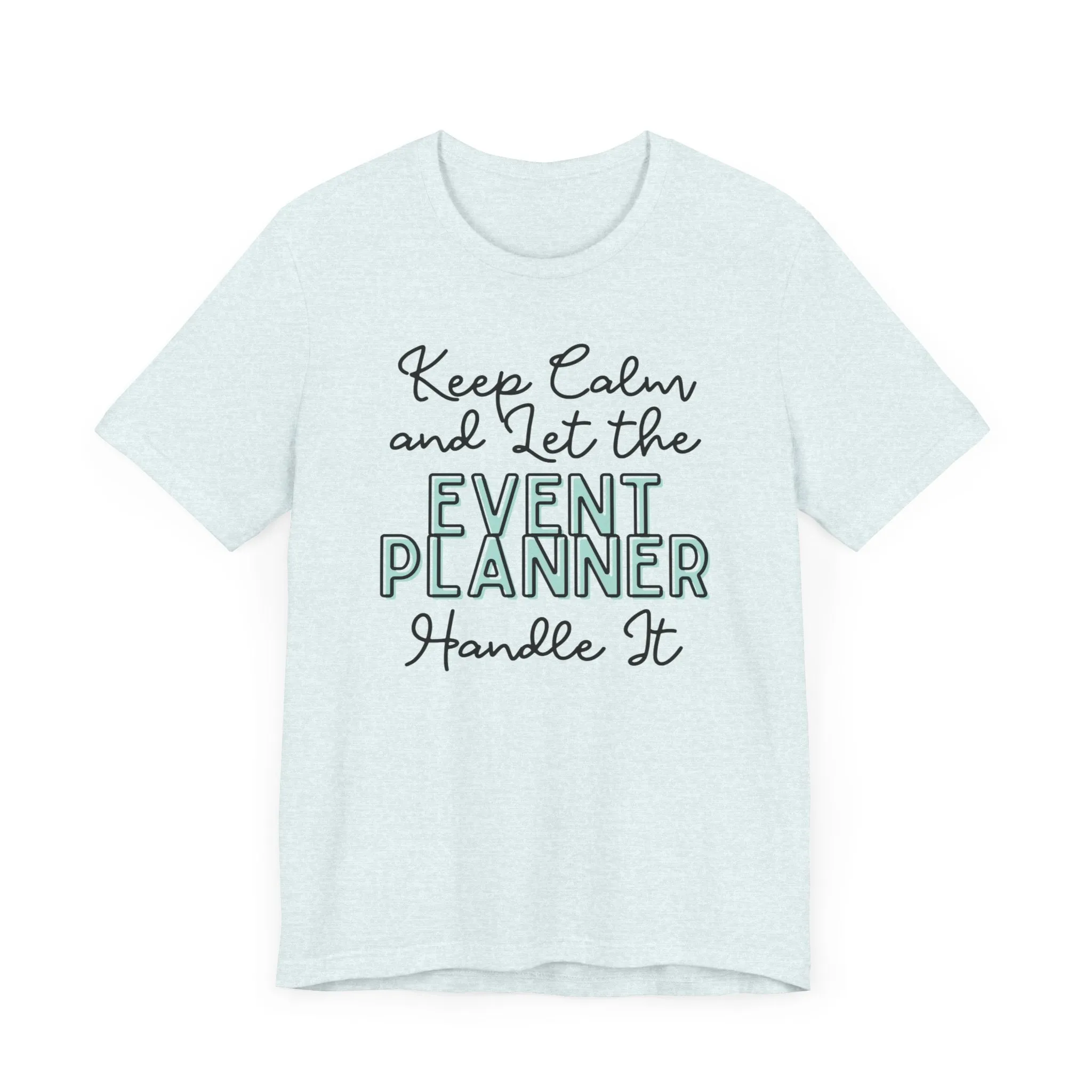 Keep Calm and let the Event Planner handle It - Jersey Short Sleeve Tee