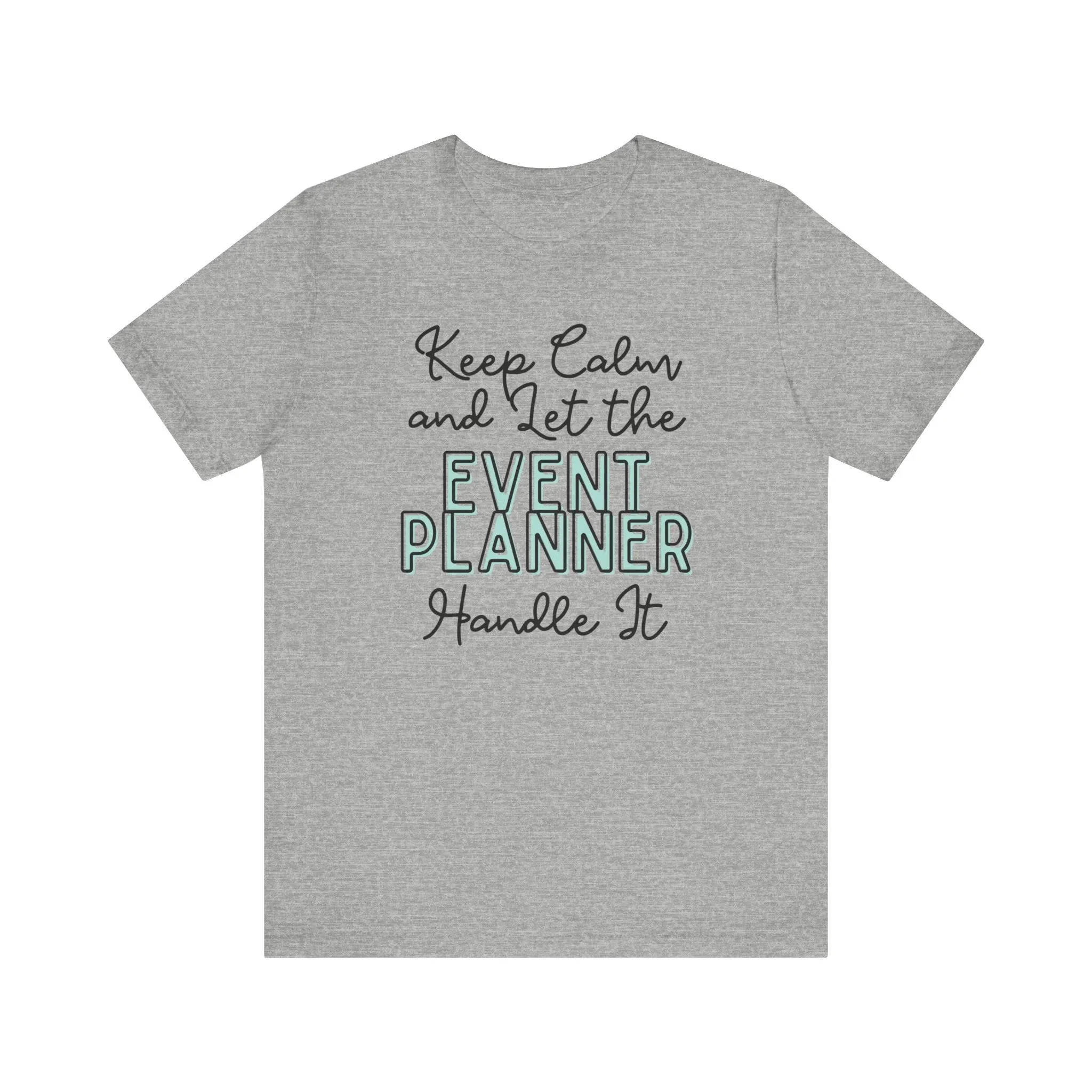 Keep Calm and let the Event Planner handle It - Jersey Short Sleeve Tee