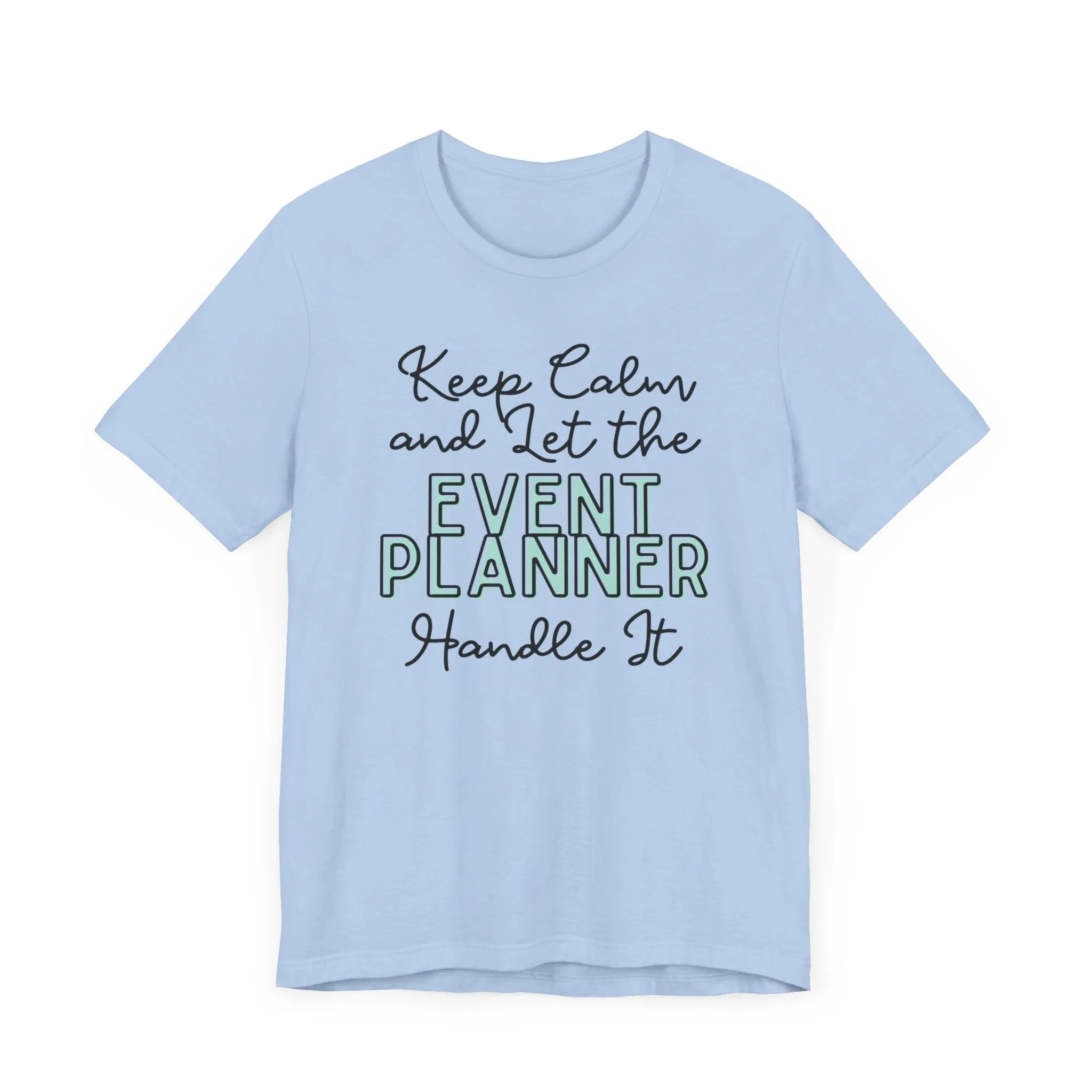 Keep Calm and let the Event Planner handle It - Jersey Short Sleeve Tee