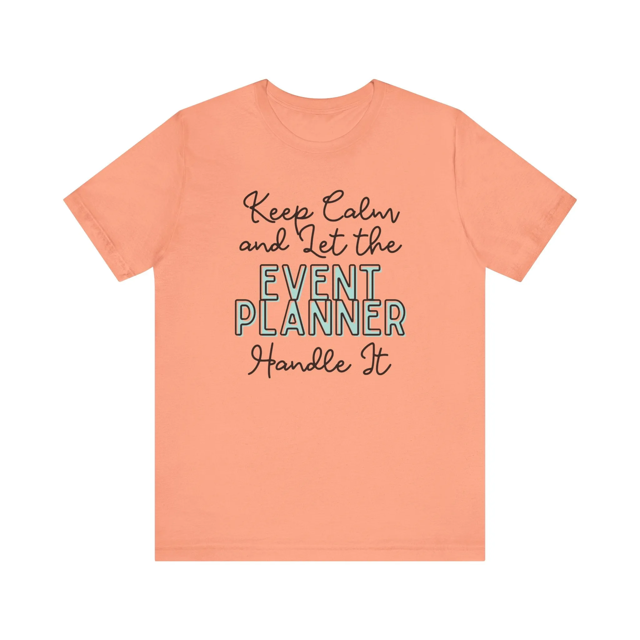 Keep Calm and let the Event Planner handle It - Jersey Short Sleeve Tee