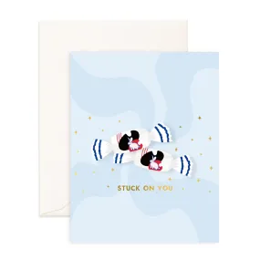 Stuck On You - Greeting Card