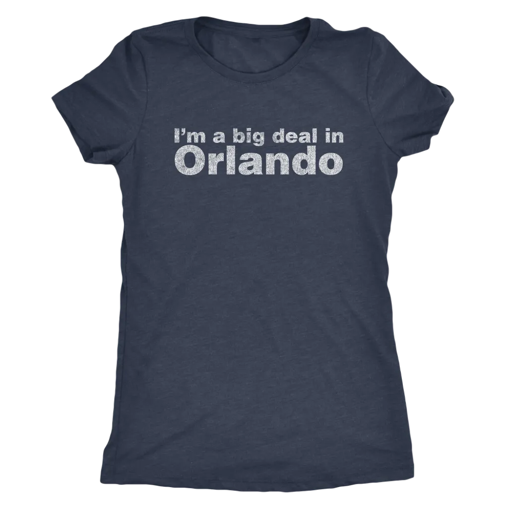 The "I'm a big deal in Orlando" Women's Tri-blend Tee