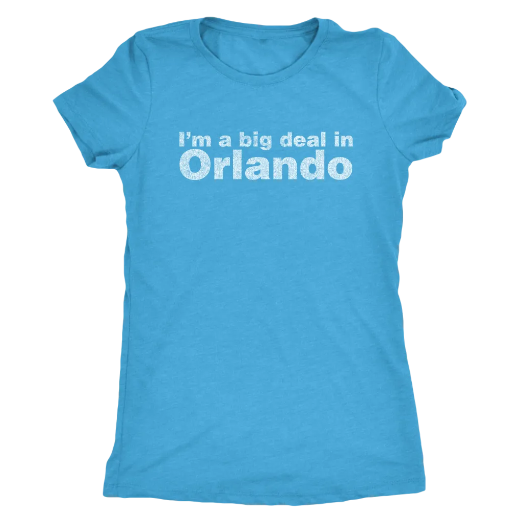 The "I'm a big deal in Orlando" Women's Tri-blend Tee