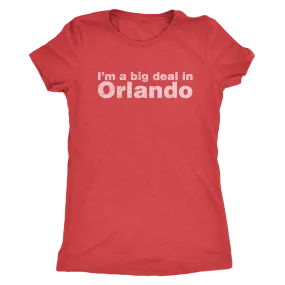 The "I'm a big deal in Orlando" Women's Tri-blend Tee