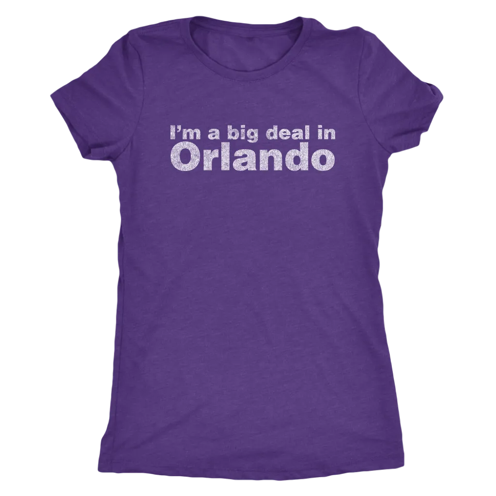 The "I'm a big deal in Orlando" Women's Tri-blend Tee