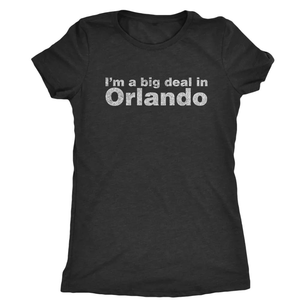 The "I'm a big deal in Orlando" Women's Tri-blend Tee