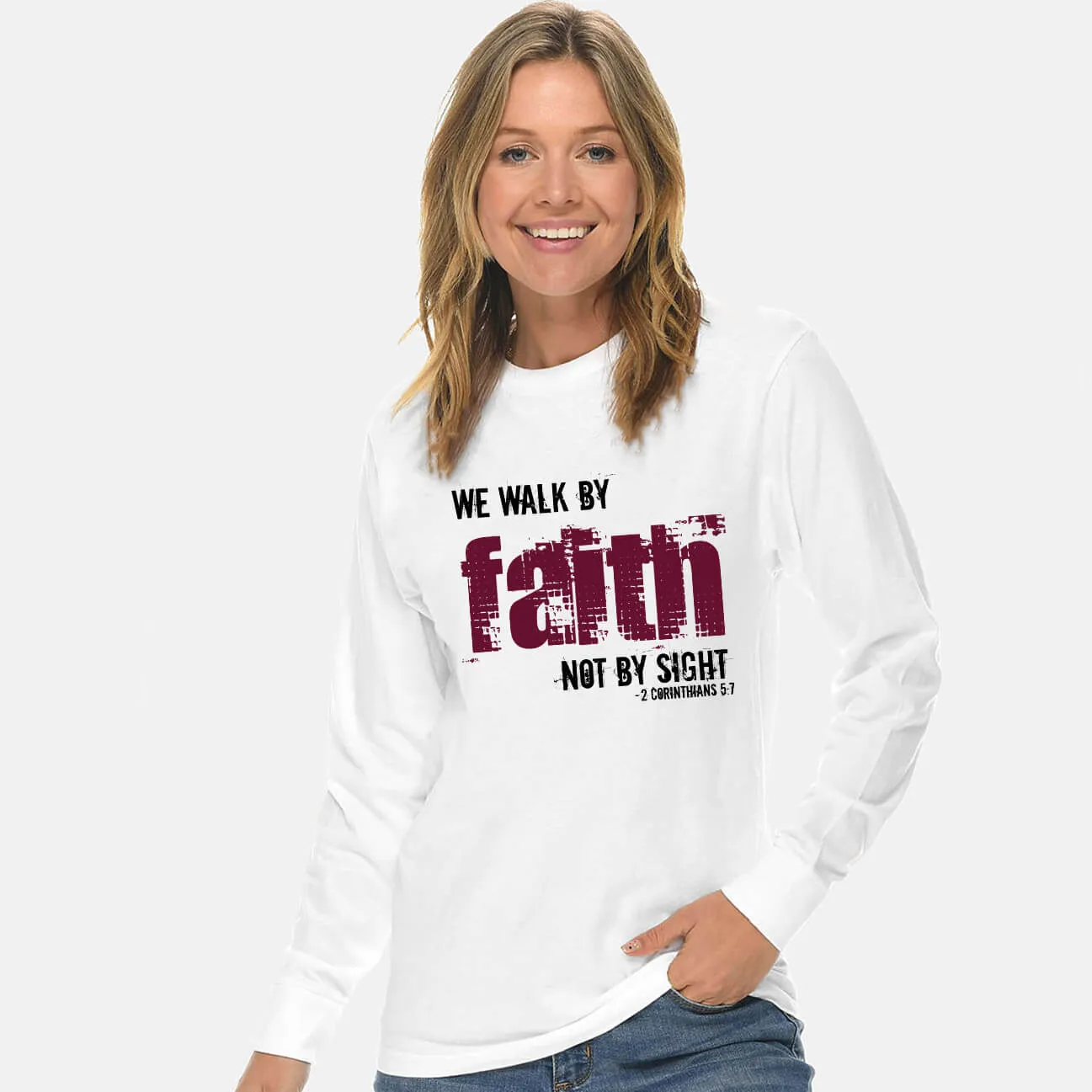 We Walk By Faith Not By Sight Long Sleeve T Shirt