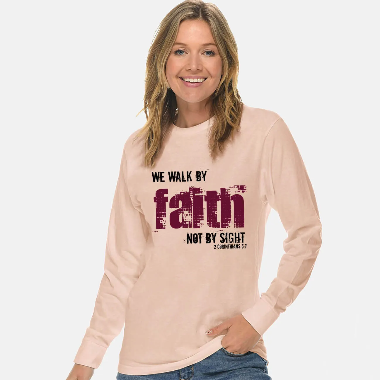 We Walk By Faith Not By Sight Long Sleeve T Shirt