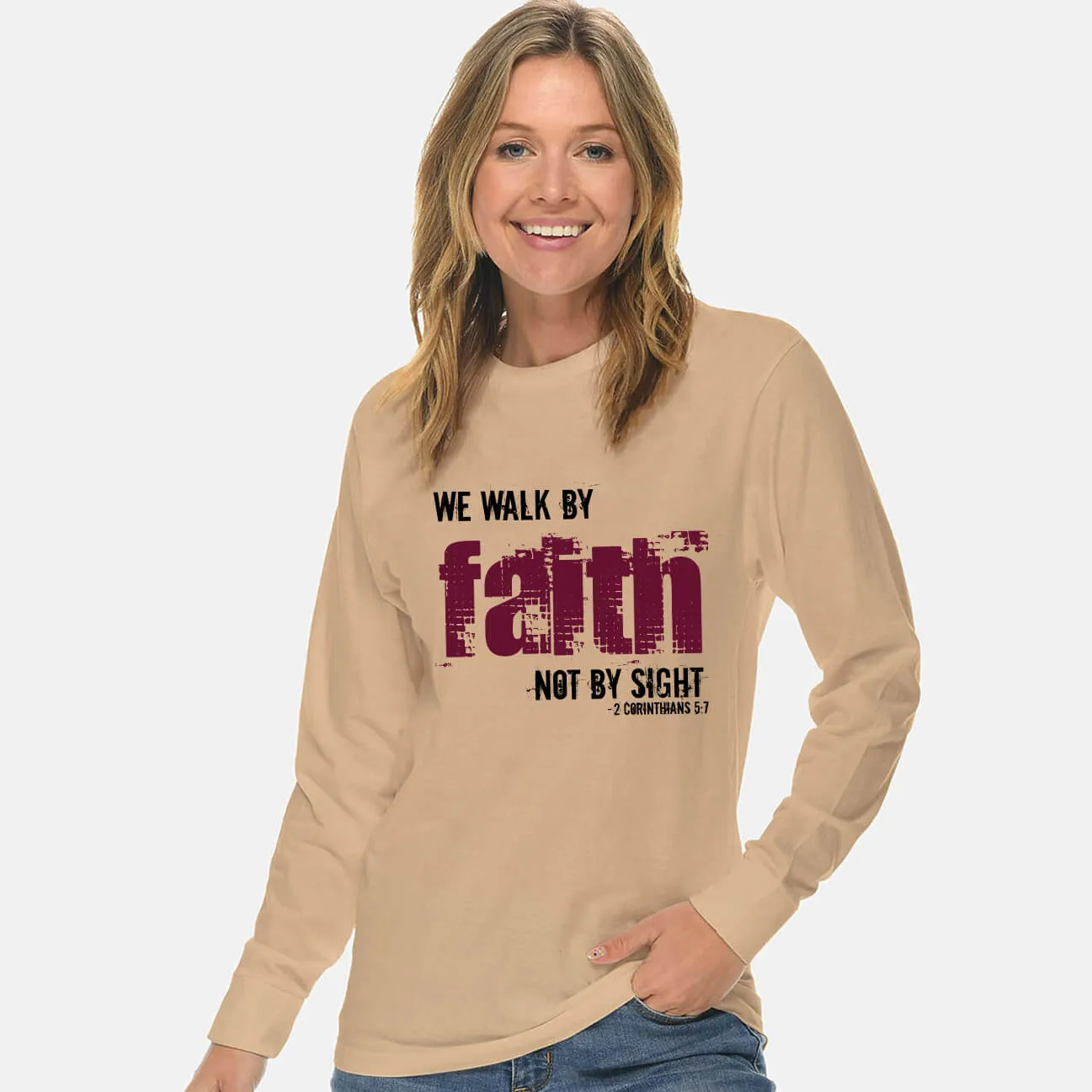 We Walk By Faith Not By Sight Long Sleeve T Shirt